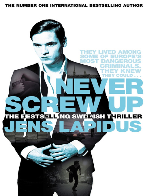 Title details for Never Screw Up by Jens Lapidus - Wait list